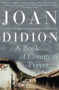 Joan Didion - A Book of Common Prayer
