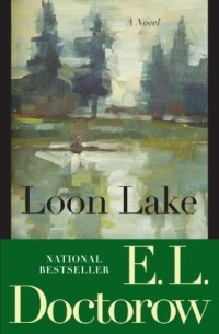 E.L. Doctorow - Loon Lake: A Novel
