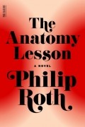 Philip Roth - The Anatomy Lesson