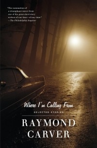 Raymond Carver - Where I'm Calling From: Selected Stories