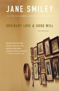 Jane Smiley - Ordinary Love and Good Will