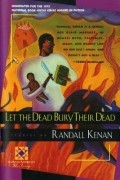 Рандалл Кенан - Let the Dead Bury Their Dead