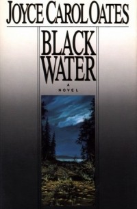 Joyce Carol Oates - Black Water