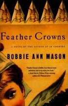 Bobbie Ann Mason - Feather Crowns