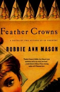 Bobbie Ann Mason - Feather Crowns