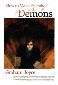 Graham Joyce - How to Make Friends with Demons