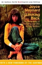 Joyce Maynard - Looking Back: A Chronicle of Growing Up Old in the Sixties