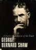 George Bernard Shaw - ...A Fearless Champion of the Truth