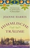 Joanne Harris - Himmlische Träume