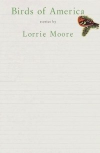 Lorrie Moore - Birds of America: Stories
