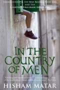 Hisham Matar - In the Country of Men