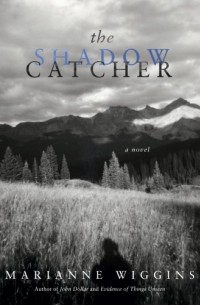 Марианна Уиггинс - The Shadow Catcher: A Novel