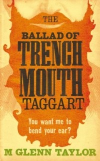 М. Гленн Тейлор - The Ballad of Trenchmouth Taggart
