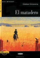 Эстебан Эчеверриа - El matadero: Nivel tercero B1 (+ CD)
