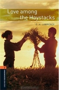 D. H. Lawrence - Love Among The Haystacks