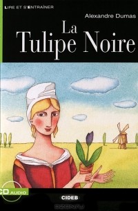 Alexandre Dumas - La Tulipe Noire (+ CD)