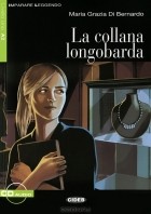 Maria Grazia Di Bernardo - La collana longobarda (+ CD)
