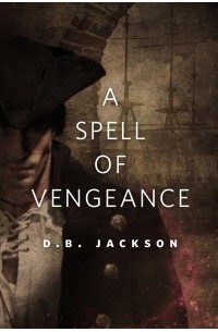 D.B. Jackson - A Spell of Vengeance