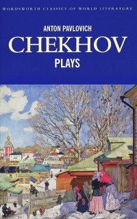 Anton Chekhov - Plays