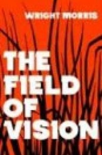 Wright Morris - The Field of Vision