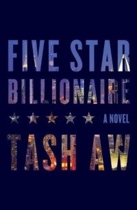 Tash Aw - Five Star Billionaire