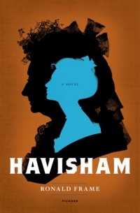 Ronald Frame - Havisham