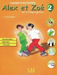 Колетт Самсон - Alex et Zoe et Compagnie 2: Cahier d'activites (+ CD-ROM)