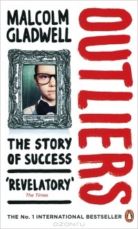 Malcolm Gladwell - Outliers: The Story of Success