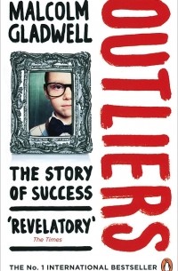 Malcolm Gladwell - Outliers: The Story of Success