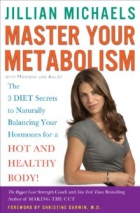  - Master Your Metabolism: The 3 Diet Secrets to Naturally Balancing Your Hormones for a Hot and Healthy Body!