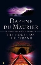 Daphne Du Maurier - The House on the Strand
