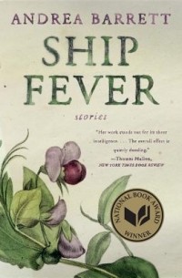 Andrea Barrett - Ship Fever: Stories