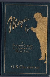 G.K. Chesterton - Magic: A Fantastic Comedy In a Prelude and Three Acts