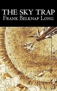 Frank Belknap Long - The Sky Trap