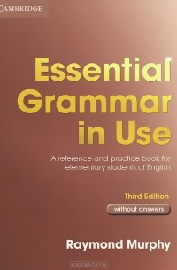 Raymond Murphy - Essential Grammar in Use without answers: A Reference and Practice Book for Elementary Students of English