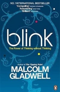 Malcolm Gladwell - Blink: The Power of Thinking Without Thinking