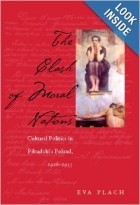 Eva Plach - The Clash of Moral Nations: Cultural Politics in Pilsudski&#039;s Poland, 1926-1935