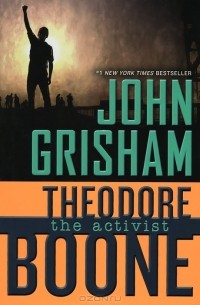 John Grisham - Theodore Boone: The Activist