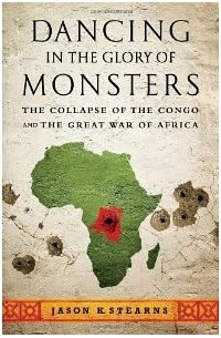 Dancing in the Glory of Monsters: The Collapse of the Congo and the Great War of Africa