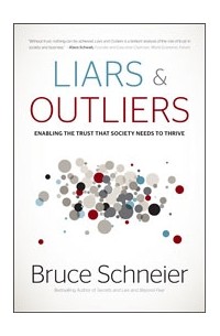 Bruce Schneier - Liars and Outliers:  Enabling the Trust that Society Needs to Thrive