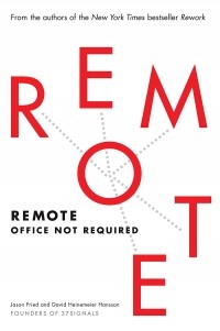 Джейсон Фрайд, Дэвид Хайнемайер Хенссон - REMOTE