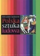 Aleksander Jackowski - Polska sztuka ludowa