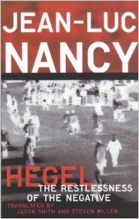 Jean-Luc Nancy - Hegel: The Restlessness Of The Negative
