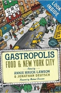  - Gastropolis: Food and New York City (Arts and Traditions of the Table: Perspectives on Culinary History)