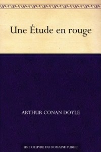 Arthur Conan Doyle - Une Étude en rouge