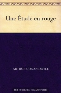 Arthur Conan Doyle - Une Étude en rouge
