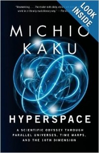 Michio Kaku - Hyperspace: A Scientific Odyssey Through Parallel Universes, Time Warps, and the 10th Dimens ion