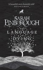 Sarah Pinborough - The Language of Dying