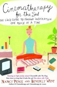  - Cinematherapy for the Soul: The Girl's Guide to Finding Inspiration One Movie at a Time