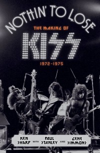  - Nothin' to Lose: The Making of KISS (1972-1975)